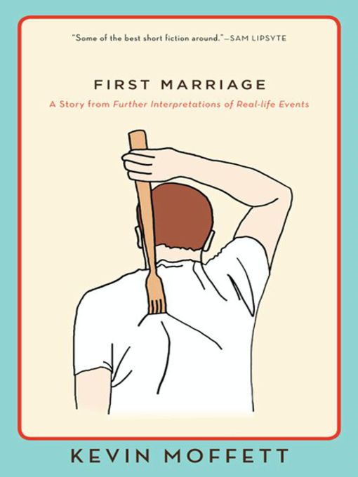 Title details for First Marriage by Kevin Moffett - Wait list